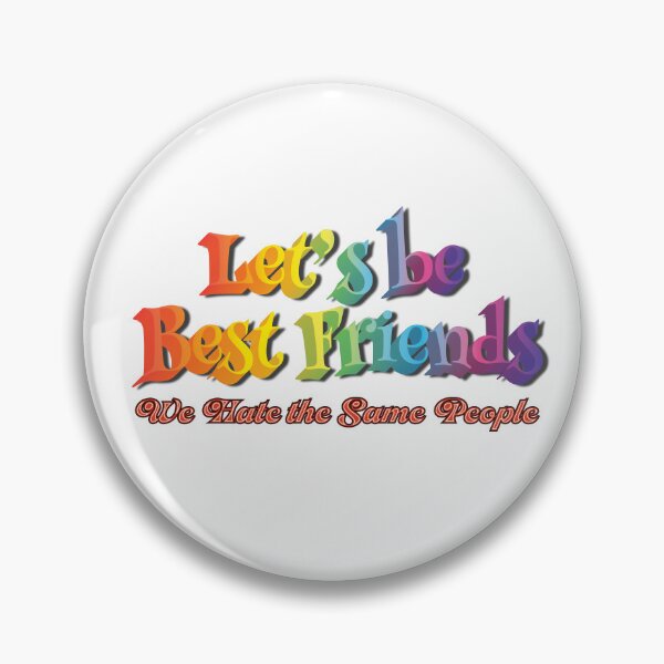 Item preview, Let's Be Best Friends. We Hate The Same People. designed and sold by Deviant Logic Design.