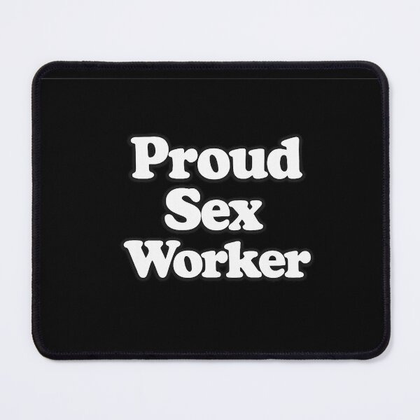 Item preview, Proud Sex Worker designed and sold by DIRTYDUNNZ.