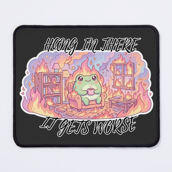 Item preview, Hang In There It Gets Worse Funny Frog Burning Room Meme designed and sold by BreezifyDesignStudio.