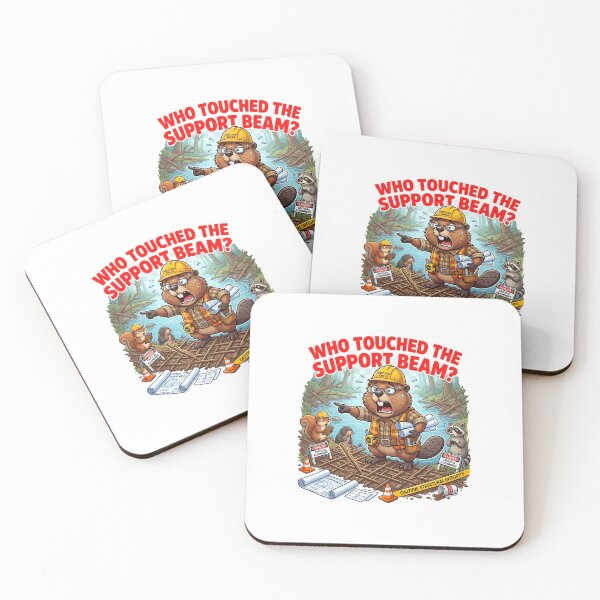 Item preview, Who Touched the Support Beam Beaver Meme designed and sold by Burnout-Beasts.