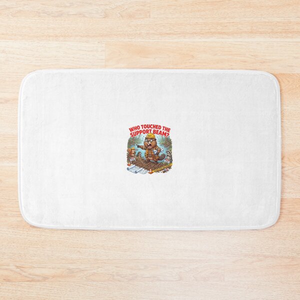 Item preview, Who Touched the Support Beam Beaver Meme designed and sold by Burnout-Beasts.