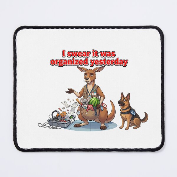 Item preview, I Swear It Was Organized Yesterday Kangaroo Meme designed and sold by Burnout-Beasts.