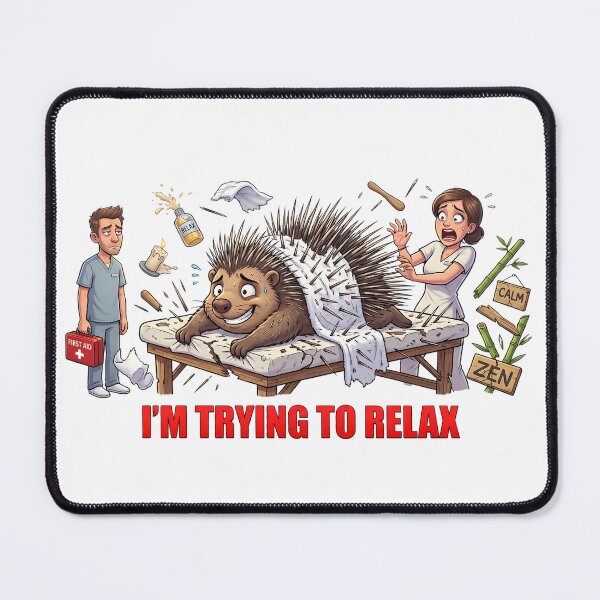 Item preview, I'm Trying to Relax Porcupine Meme designed and sold by Burnout-Beasts.