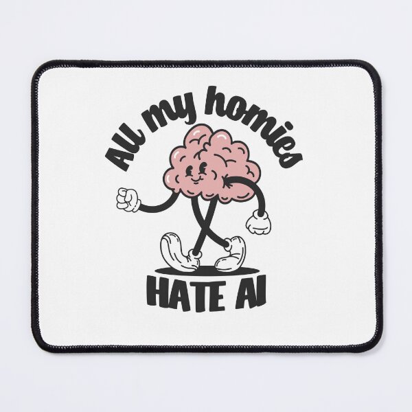 Item preview, All my Homies Hate Ai designed and sold by TheWizardRyn.