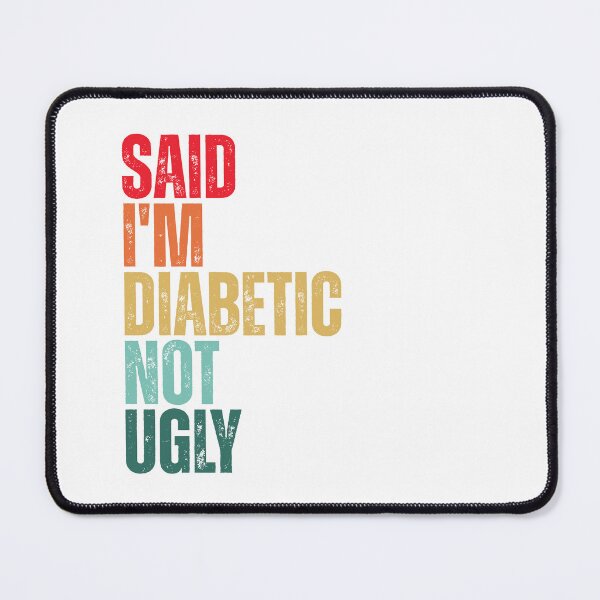 Item preview, Said I'm Diabetic, Not Ugly designed and sold by Dondonmart.