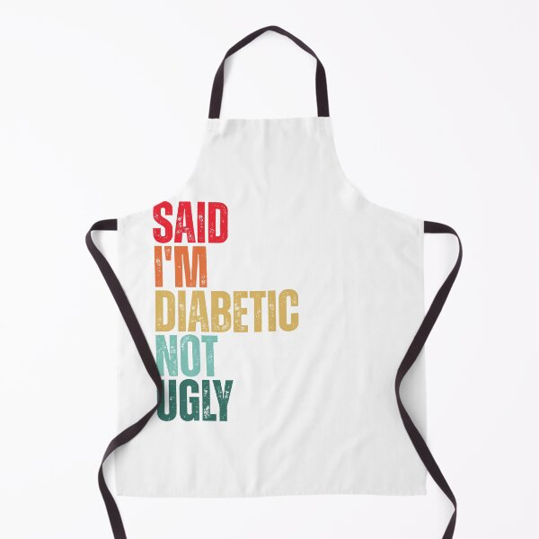 Item preview, Said I'm Diabetic, Not Ugly designed and sold by Dondonmart.