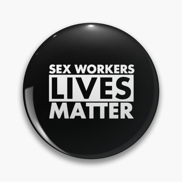 Item preview, Sex Workers Lives Matter designed and sold by DIRTYDUNNZ.