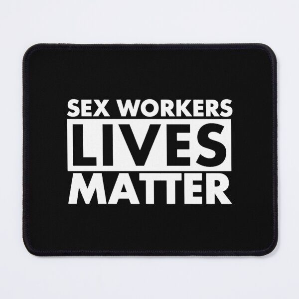 Item preview, Sex Workers Lives Matter designed and sold by DIRTYDUNNZ.