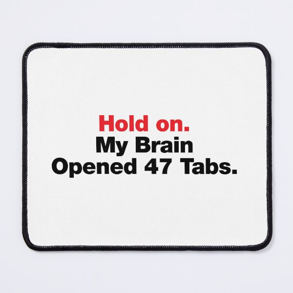 Item preview, Hold On My Brain Opened 47 Tabs Funny Tech Quote designed and sold by lagift.
