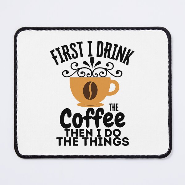 Item preview, First I Drink The Coffee Then I Do The Things designed and sold by LuveraxArt.