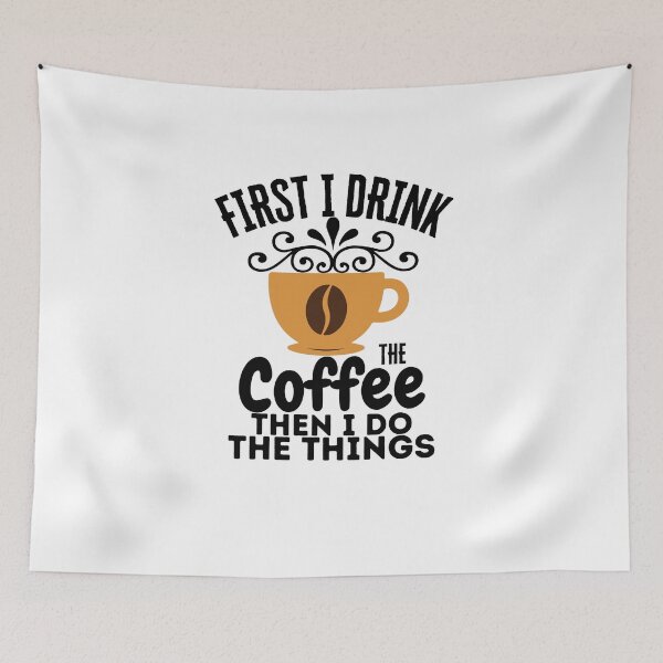 Item preview, First I Drink The Coffee Then I Do The Things designed and sold by LuveraxArt.
