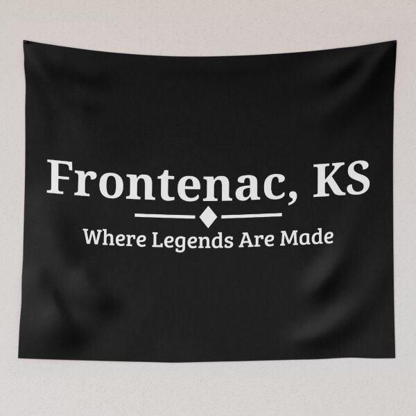 Item preview, Frontenac, KS Where Legends Are Made designed and sold by Khervey.