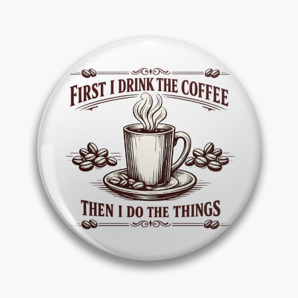 Item preview, First I Drink The Coffee Then I Do The Things designed and sold by LuveraxArt.