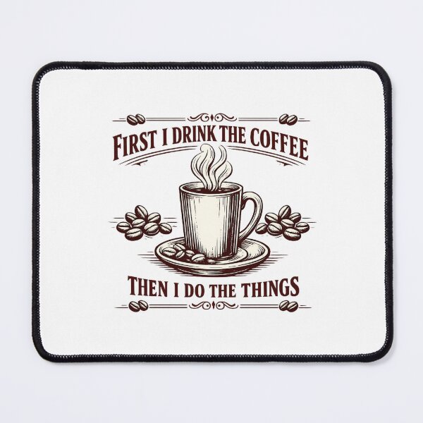 Item preview, First I Drink The Coffee Then I Do The Things designed and sold by LuveraxArt.