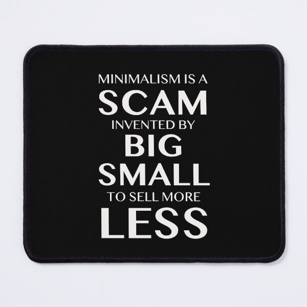 Item preview, MINIMALISM SCAM designed and sold by Nathan Lewis.