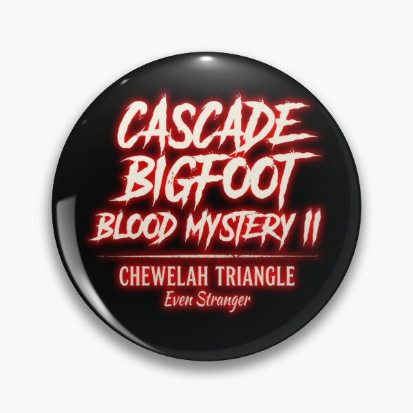 Item preview, Cascade Bigfoot Blood Mystery II - Chewelah Triangle designed and sold by Heinessight Merch.