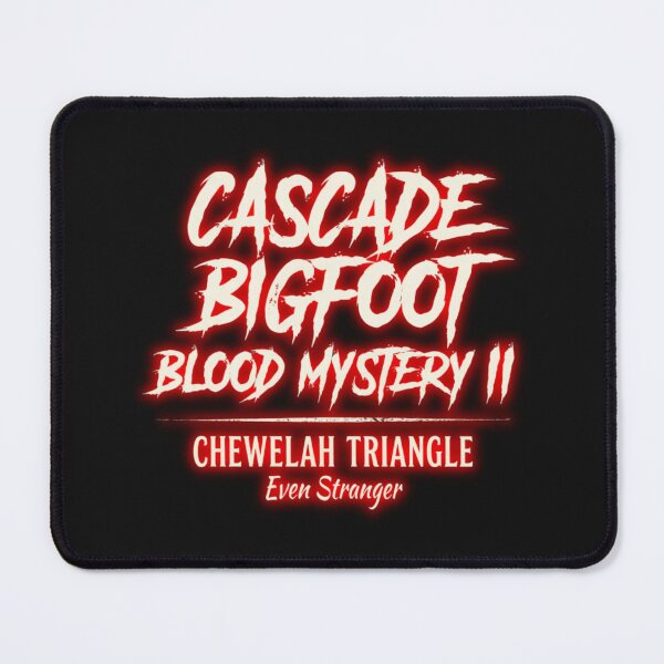 Item preview, Cascade Bigfoot Blood Mystery II - Chewelah Triangle designed and sold by Heinessight Merch.