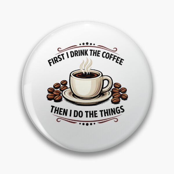 Item preview, First I Drink The Coffee Then I Do The Things designed and sold by LuveraxArt.