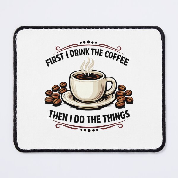 Item preview, First I Drink The Coffee Then I Do The Things designed and sold by LuveraxArt.