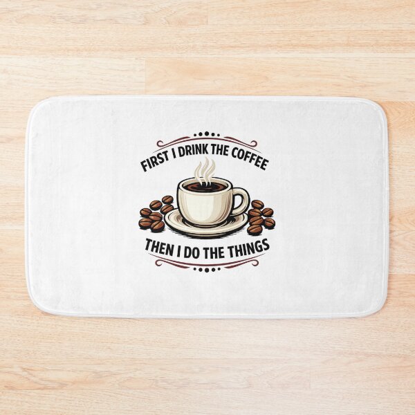 Item preview, First I Drink The Coffee Then I Do The Things designed and sold by LuveraxArt.