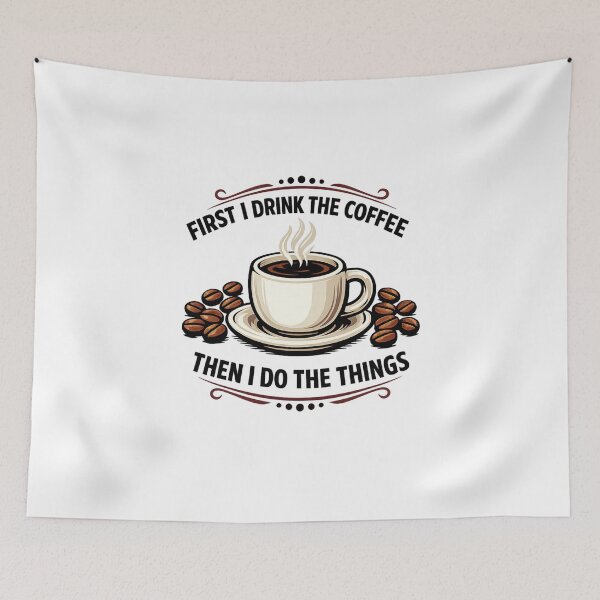 Item preview, First I Drink The Coffee Then I Do The Things designed and sold by LuveraxArt.