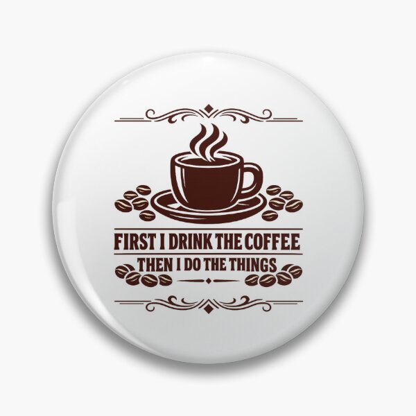 Item preview, First I Drink The Coffee Then I Do The Things designed and sold by LuveraxArt.