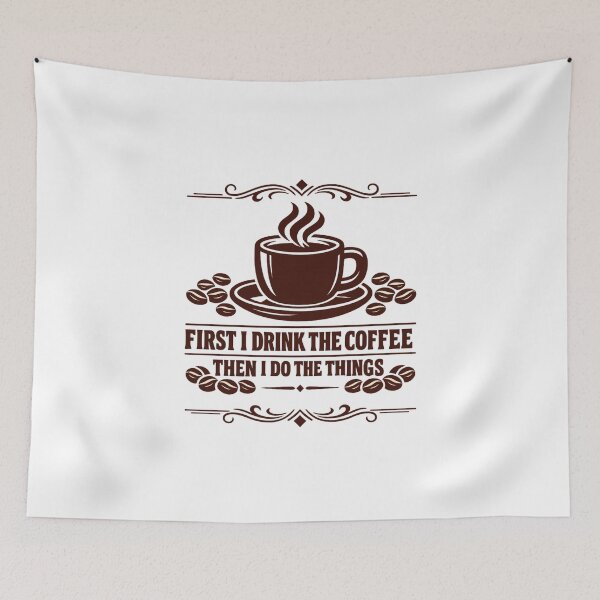 Item preview, First I Drink The Coffee Then I Do The Things designed and sold by LuveraxArt.