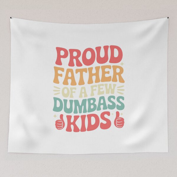 Item preview, Proud Father of a Few Dumbass Kids Funny Dad designed and sold by ShopVelona.