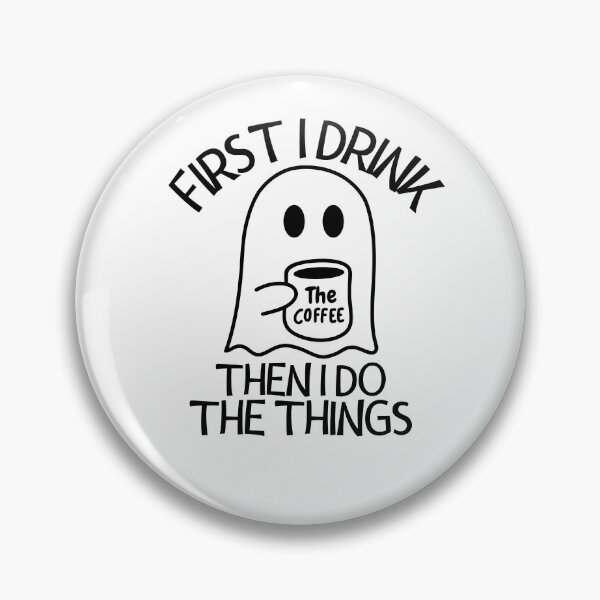 Item preview, First I Drink The Coffee Then I Do The Things designed and sold by LuveraxArt.