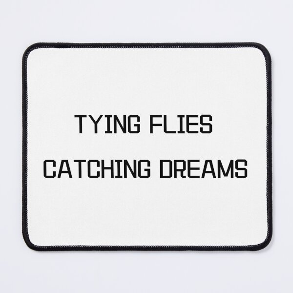 Item preview, Tying Flies Catching Dreams Fly Fishing Quote T-Shirt - Uncle Jichuan designed and sold by Uncle-Jichuan.