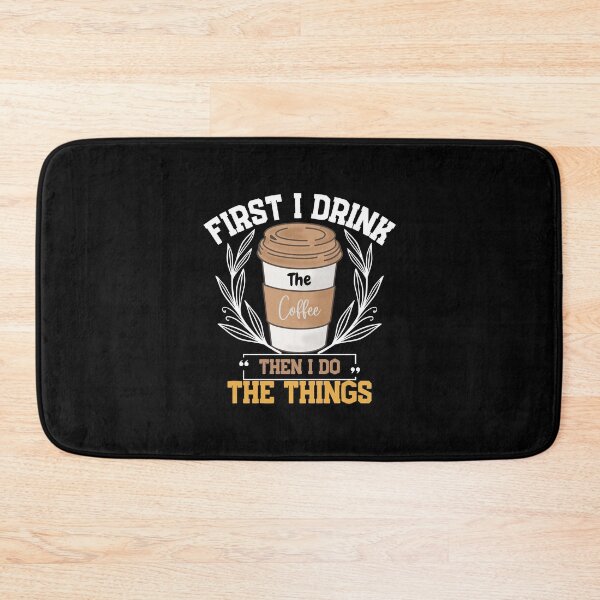Item preview, First I Drink The Coffee Then I Do The Things designed and sold by LuveraxArt.