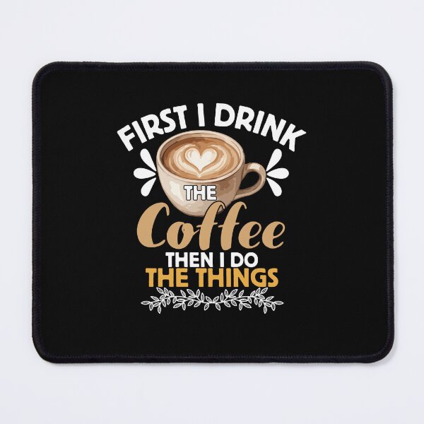 Item preview, First I Drink The Coffee Then I Do The Things designed and sold by LuveraxArt.