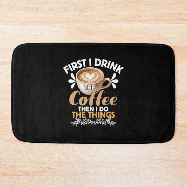 Item preview, First I Drink The Coffee Then I Do The Things designed and sold by LuveraxArt.