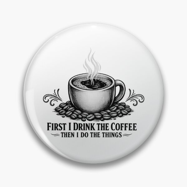 Item preview, First I Drink The Coffee Then I Do The Things designed and sold by LuveraxArt.