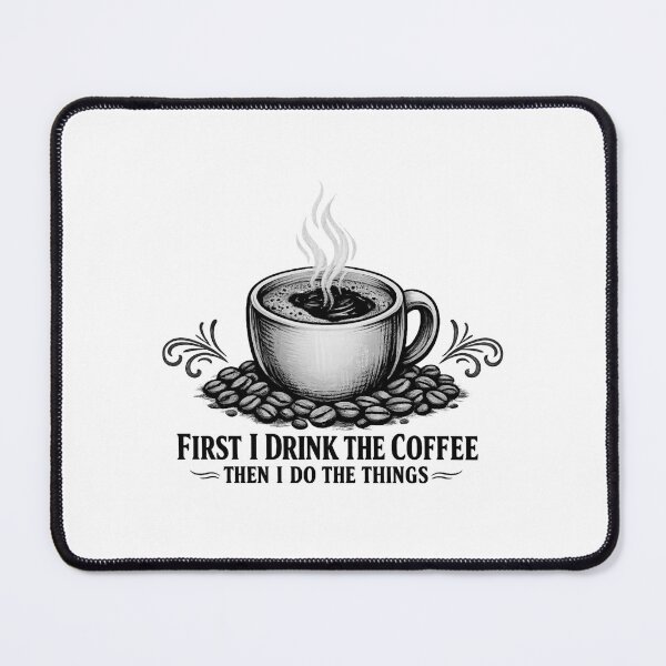 Item preview, First I Drink The Coffee Then I Do The Things designed and sold by LuveraxArt.