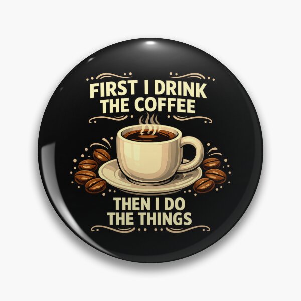 Item preview, First I Drink The Coffee Then I Do The Things designed and sold by LuveraxArt.
