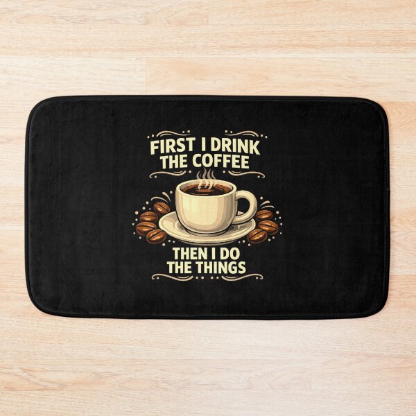 Item preview, First I Drink The Coffee Then I Do The Things designed and sold by LuveraxArt.