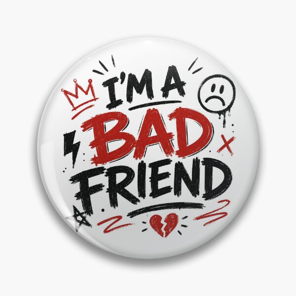 Item preview, I'm a Bad Friend designed and sold by ChickenFund.