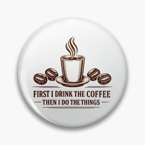 Item preview, First I Drink The Coffee Then I Do The Things designed and sold by LuveraxArt.