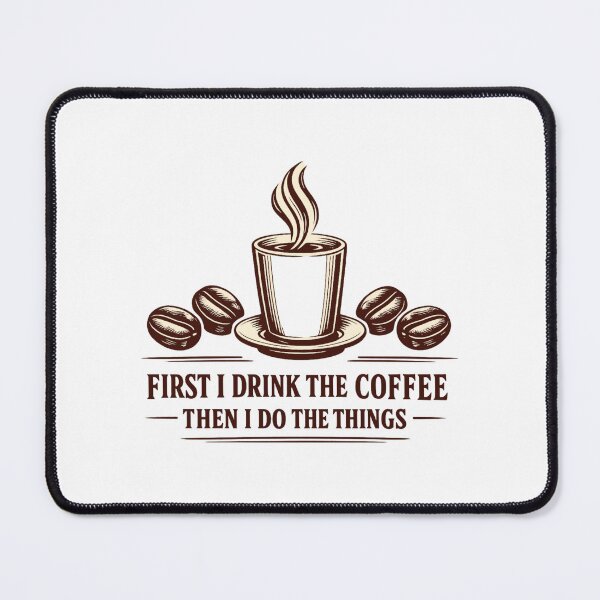 Item preview, First I Drink The Coffee Then I Do The Things designed and sold by LuveraxArt.
