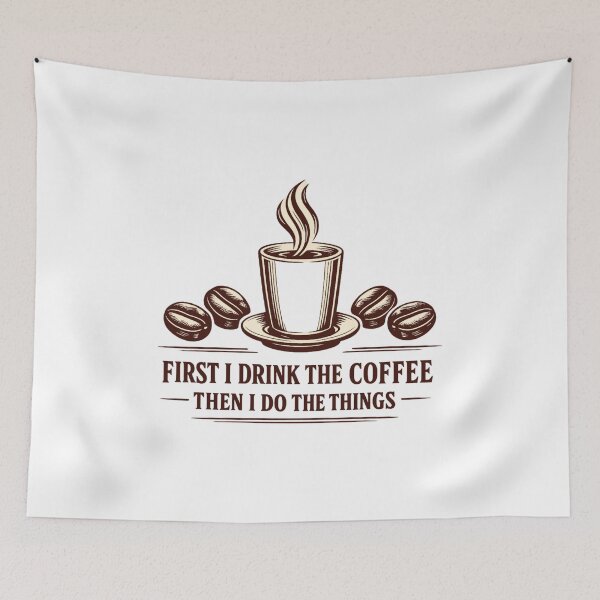 Item preview, First I Drink The Coffee Then I Do The Things designed and sold by LuveraxArt.