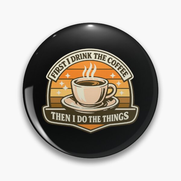 Item preview, First I Drink The Coffee Then I Do The Things designed and sold by LuveraxArt.