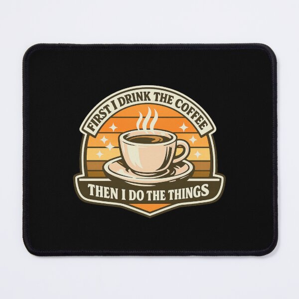 Item preview, First I Drink The Coffee Then I Do The Things designed and sold by LuveraxArt.