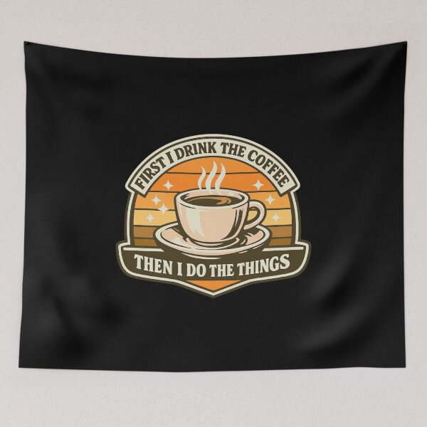 Item preview, First I Drink The Coffee Then I Do The Things designed and sold by LuveraxArt.