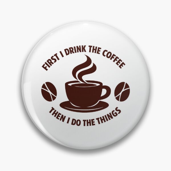 Item preview, First I Drink The Coffee Then I Do The Things designed and sold by LuveraxArt.