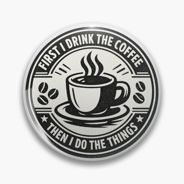 Item preview, First I Drink The Coffee Then I Do The Things designed and sold by LuveraxArt.