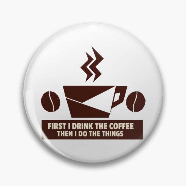 Item preview, First I Drink The Coffee Then I Do The Things designed and sold by LuveraxArt.