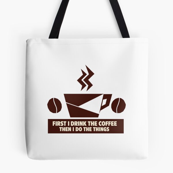 Item preview, First I Drink The Coffee Then I Do The Things designed and sold by LuveraxArt.