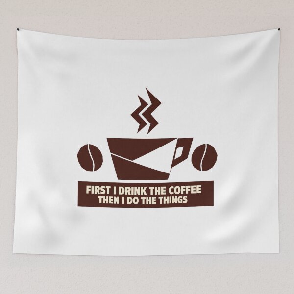 Item preview, First I Drink The Coffee Then I Do The Things designed and sold by LuveraxArt.