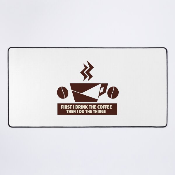 Item preview, First I Drink The Coffee Then I Do The Things designed and sold by LuveraxArt.